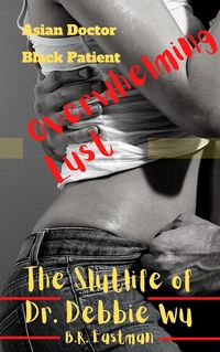 Produktbild: The Slutlife of Dr. Debbie Wu: Asian Doctor, Black Patient, Overwhelming Lust