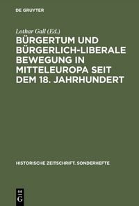 Produktbild: B&uuml;rgertum und b&uuml;rgerlich-liberale Bewegung in Mitteleuropa seit dem 18. Jahrhundert