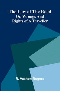 Produktbild: The law of the road; or, wrongs and rights of a traveller