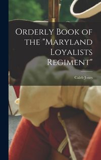 Produktbild: Orderly Book of the "Maryland Loyalists Regiment"