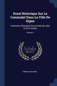 Produktbild: Essai Historique Sur Le Cominalat Dans La Ville De Digne
