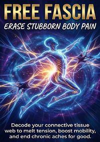 Produktbild: Free Fascia: Erase Stubborn Body Pain