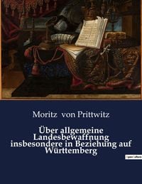 Produktbild: &Uuml;ber allgemeine Landesbewaffnung insbesondere in Beziehung auf W&uuml;rttemberg