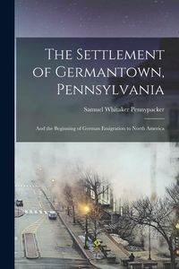 Produktbild: The Settlement of Germantown, Pennsylvania
