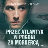 Produktbild: Przez Atlantyk w pogoni za mordercą