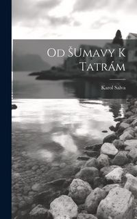 Produktbild: Od Sumavy K Tatr&aacute;m