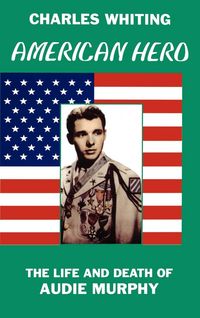 Produktbild: American Hero. The Life and Death of Audie Murphy