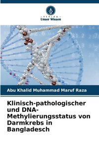 Produktbild: Klinisch-pathologischer und DNA-Methylierungsstatus von Darmkrebs in Bangladesch