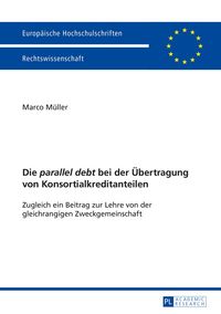 Produktbild: Die "parallel debt" bei der &Uuml;bertragung von Konsortialkreditanteilen