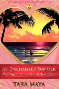 Produktbild: An Enchanted Summer - The Shifter & the Beach Wedding (Arcana Glen Holiday Novella Series, #6)