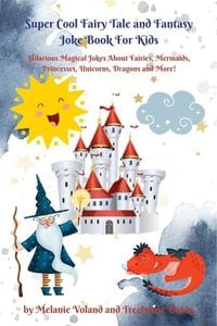 Produktbild: Super Cool Fairy Tale and Fantasy Joke Book For Kids: Hilarious Magical Jokes About Fairies, Mermaids, Princesses, Unicorns, Dragons and More!