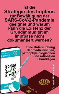 Ist die Strategie des Impfens zur Bewältigung der SARS-CoV-2-Pandemie geeignet und warum kann die Existenz der Grundimmunität im Impfpass nicht dokume