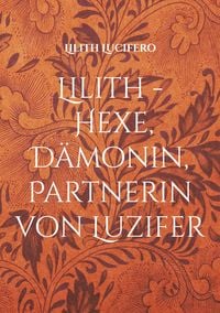 Produktbild: Lilith - Hexe, D&auml;monin, Partnerin von Luzifer