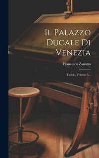 Produktbild: Il Palazzo Ducale Di Venezia: Tavole, Volume 5...