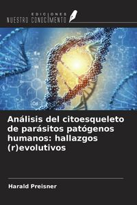Produktbild: An&aacute;lisis del citoesqueleto de par&aacute;sitos pat&oacute;genos humanos: hallazgos (r)evolutivos