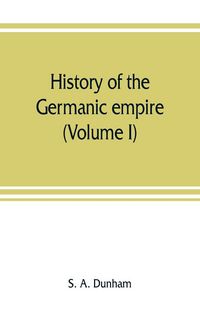 Produktbild: History of the Germanic empire (Volume I)