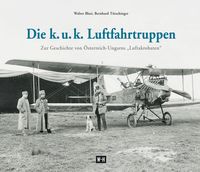 Bild vom Artikel Die k. u. k. Luftfahrtruppen vom Autor Walter Blasi