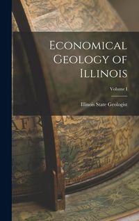 Produktbild: Economical Geology of Illinois; Volume I