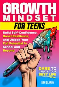 Produktbild: Growth Mindset for Teens: Build Confidence, Boost Resilience, and Unlock Your Full Potential in School and Beyond