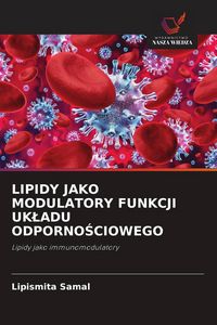 Produktbild: LIPIDY JAKO MODULATORY FUNKCJI UK&iquest;ADU ODPORNO&iquest;CIOWEGO
