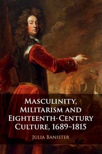 Produktbild: Masculinity, Militarism and Eighteenth-Century Culture, 1689-1815