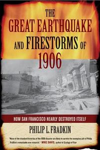 Produktbild: The Great Earthquake and Firestorms of 1906: How San Francisco Nearly Destroyed Itself