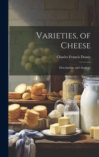 Produktbild: Varieties, of Cheese: Descriptions and Analyses