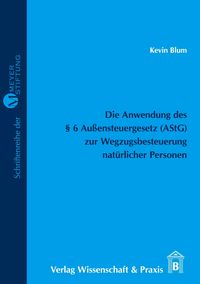 Die Anwendung des § 6 Außensteuergesetz (AStG) zur Wegzugsbesteuerung natürlicher Personen.
