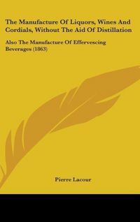 Produktbild: Lacour, P: Manufacture Of Liquors, Wines And Cordials, Witho