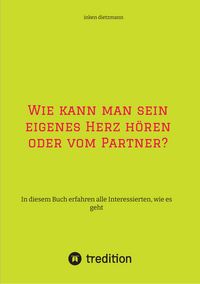 Produktbild: Wie kann man sein eigenes Herz h&ouml;ren oder vom Partner?