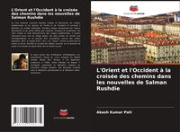 Produktbild: L'Orient et l'Occident &agrave; la crois&eacute;e des chemins dans les nouvelles de Salman Rushdie