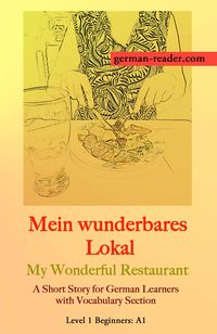 German Reader, Level 1 Beginners (A1): Mein wunderbares Lokal