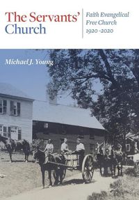 Produktbild: The Servants' Church: Faith Evangelical Free Church, 1920-2020