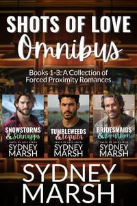 Produktbild: Shots of Love Omnibus: Books 1-3: A Collection of Forced Proximity Romances