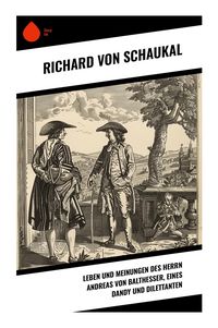 Produktbild: Leben und Meinungen des Herrn Andreas von Balthesser, eines Dandy und Dilettanten