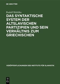 Produktbild: Das syntaktische System der altslavischen Partizipien und sein Verh&auml;ltnis zum Griechischen