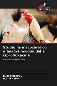Produktbild: Studio farmacocinetico e analisi residua della ciprofloxacina