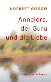 Produktbild: Annelore, der Guru und die Liebe