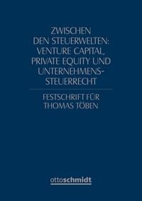 Produktbild: Zwischen den Steuerwelten: Venture Capital, Private Equity und Unternehmenssteuerrecht