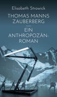 Produktbild: Thomas Manns &raquo;Zauberberg&laquo; - ein Anthropoz&auml;n-Roman