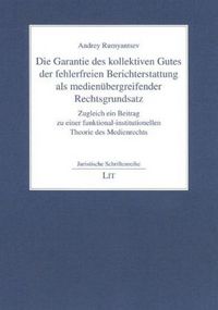 Produktbild: Die Garantie des kollektiven Gutes der fehlerfreien Berichterstattung als medien&uuml;bergreifender Rechtsgrundsatz