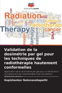 Produktbild: Validation de la dosim&eacute;trie par gel pour les techniques de radioth&eacute;rapie hautement conformelles