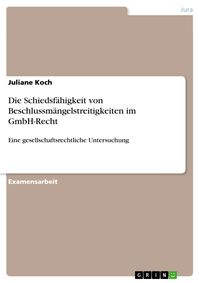 Produktbild: Die Schiedsf&auml;higkeit von Beschlussm&auml;ngelstreitigkeiten im GmbH-Recht