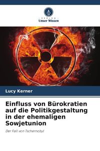 Produktbild: Einfluss von B&uuml;rokratien auf die Politikgestaltung in der ehemaligen Sowjetunion