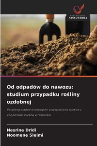 Produktbild: Od odpad&oacute;w do nawozu: studium przypadku ro&iquest;liny ozdobnej