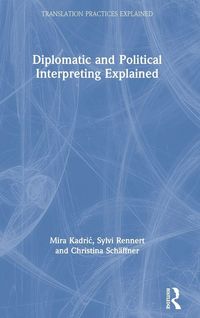 Produktbild: Diplomatic and Political Interpreting Explained