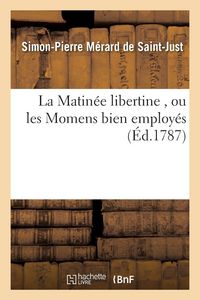 Produktbild: La Matin&eacute;e libertine , ou les Momens bien employ&eacute;s