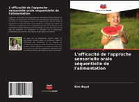 Produktbild: L'efficacit&eacute; de l'approche sensorielle orale s&eacute;quentielle de l'alimentation