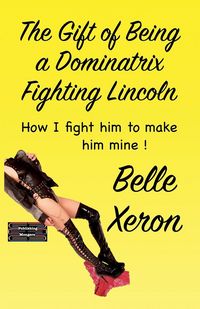 Produktbild: The Gift of Being a Dominatrix - Fighting Lincoln