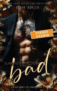 Produktbild: Surrendering To Bad, svensk utg&aring;va (Blood Money Billionaire, #6)
